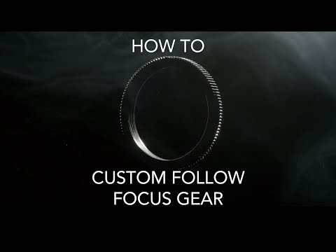 Custom Follow Focus Gear for any lens